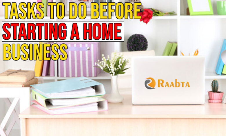 Tasks You Should Do Before Starting Your Home Business